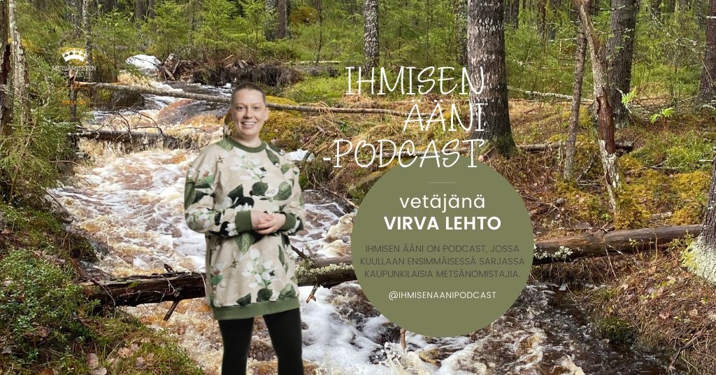 Ihmisen ääni -podcast metsänomistajat Virva