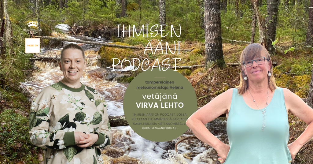 Artikkelikuva Ihmisen ääni -podcast metsänomistaja Helena ja toimittaja-tuottaja Virva