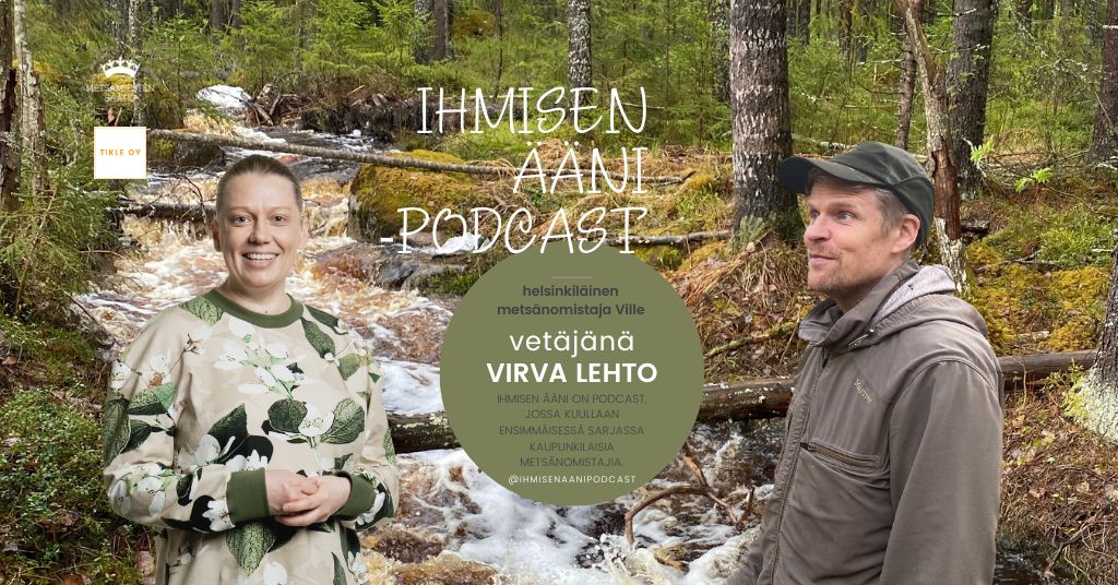 Ihmisen ääni -podcast metsänomistaja Ville ja toimittaja-tuottaja Virva